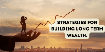 Strategies for Building Long Term Wealth. - Demands Jobs.com