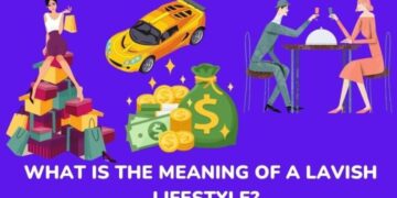Lavish Lifestyle: Meaning, Determinants, And More - MBGON