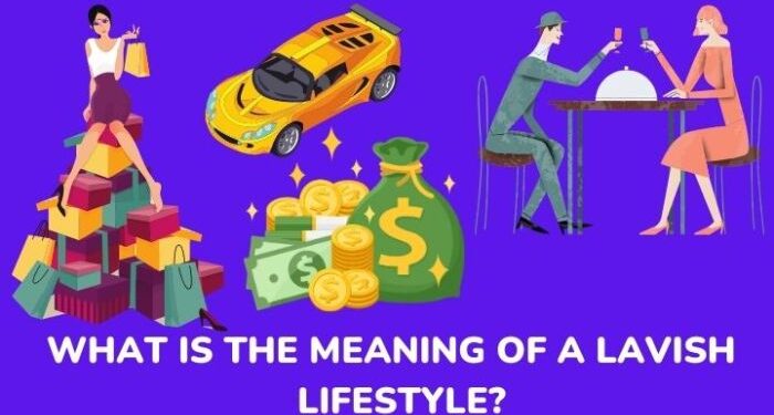 Lavish Lifestyle: Meaning, Determinants, And More - MBGON
